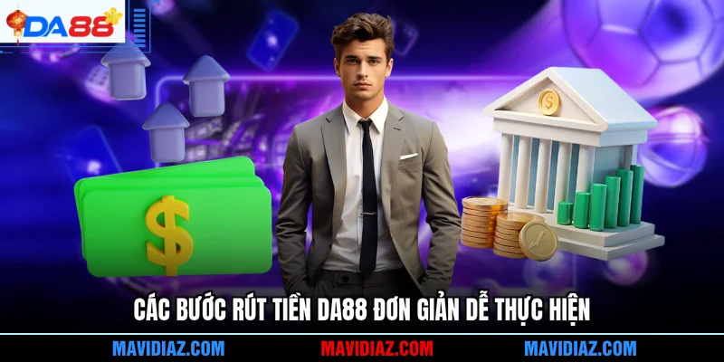 Các bước rút tiền DA88 đơn giản dễ thực hiện