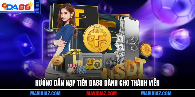 Hướng dẫn nạp tiền DA88 dành cho thành viên