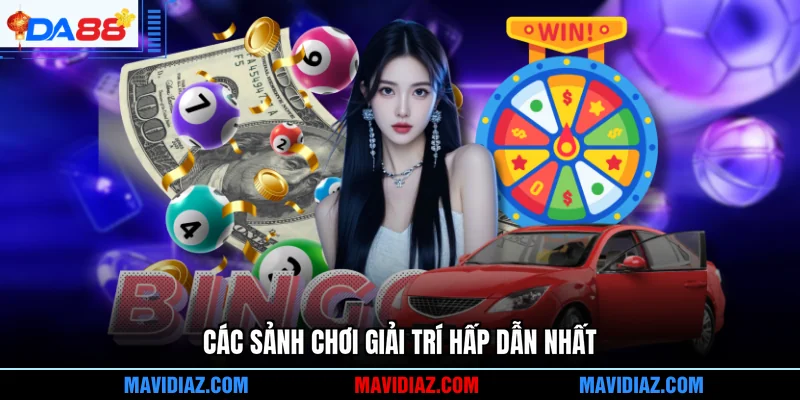 Các sảnh chơi giải trí hấp dẫn nhất