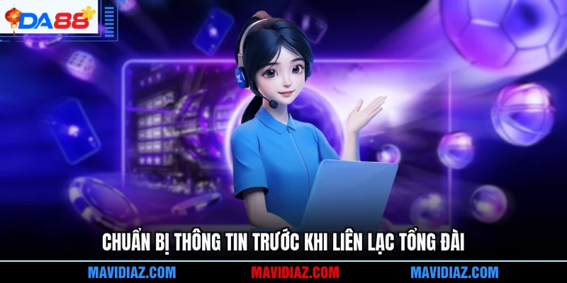 Chuẩn bị thông tin trước khi liên lạc tổng đài