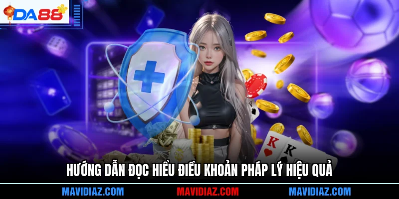 Hướng dẫn đọc hiểu điều khoản pháp lý hiệu quả