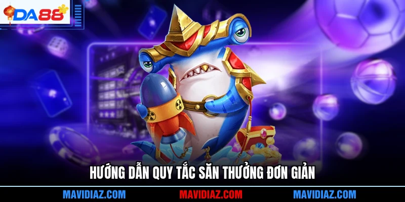 Hướng dẫn quy tắc săn thưởng đơn giản