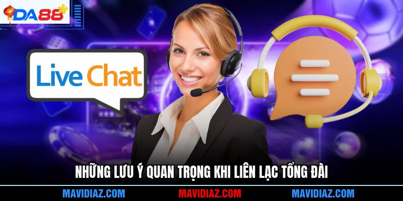 Những lưu ý quan trọng khi liên lạc tổng đài