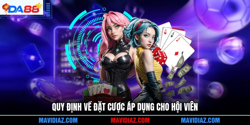 Quy định về đặt cược áp dụng cho hội viên