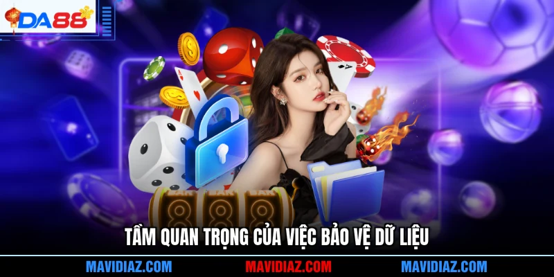 Tầm quan trọng của việc bảo vệ dữ liệu