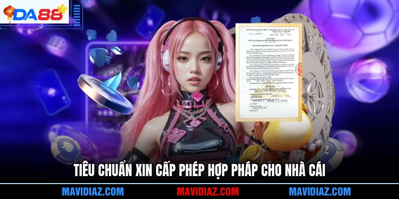 Tiêu chuẩn xin cấp phép hợp pháp cho nhà cái
